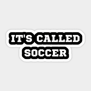 It's Called Soccer Sticker